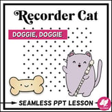 Recorder Cat Lesson: Doggie, Doggie, Where's Your Bone Digital Resources